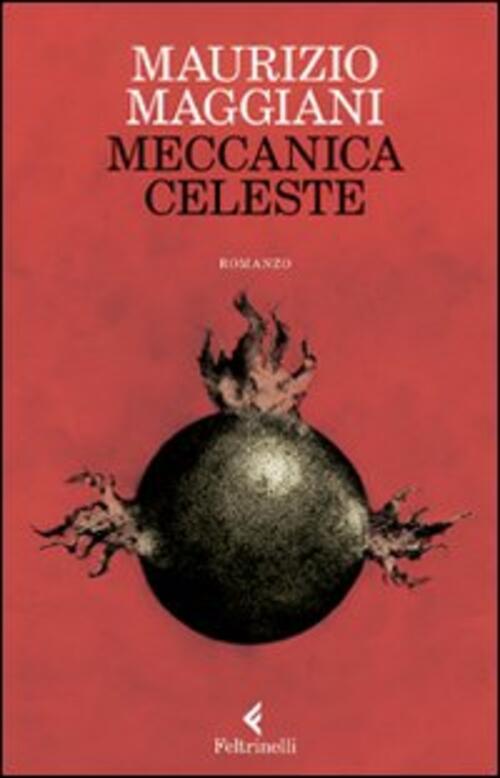 Meccanica Celeste Maurizio Maggiani Feltrinelli 2009