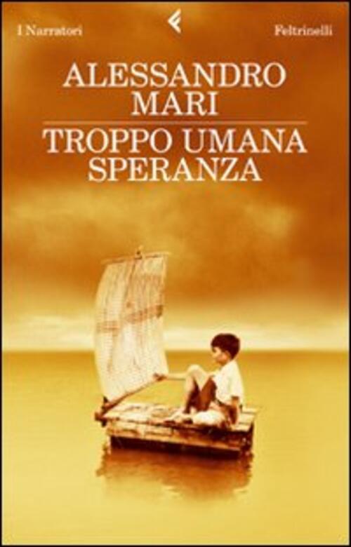 Troppo Umana Speranza Alessandro Mari Feltrinelli 2010