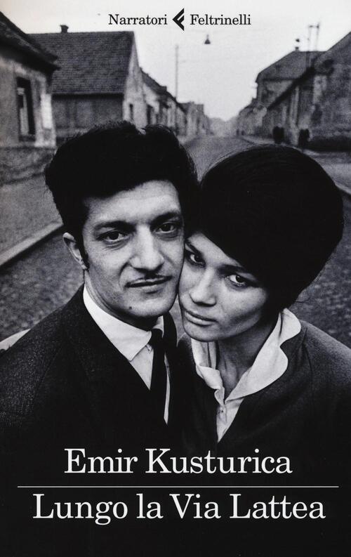 Lungo La Via Lattea Emir Kusturica Feltrinelli 2016