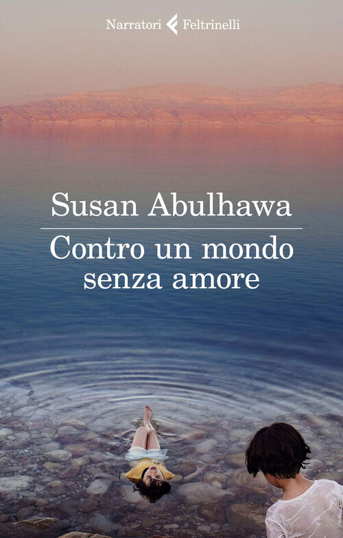 Contro Un Mondo Senza Amore Susan Abulhawa Feltrinelli 2020