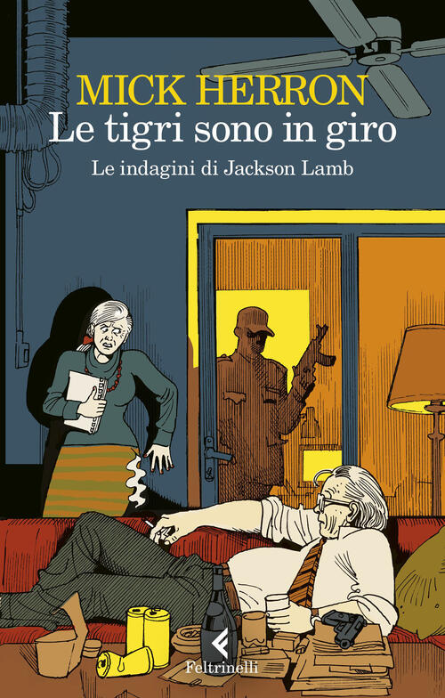 Le Tigri Sono In Giro Mick Herron Feltrinelli 2023
