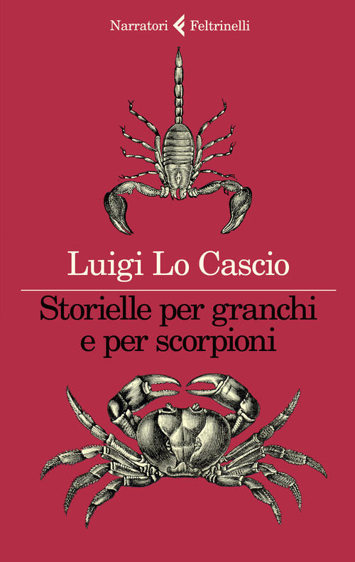 Storielle Per Granchi E Per Scorpioni Luigi Lo Cascio Feltrinelli 2023