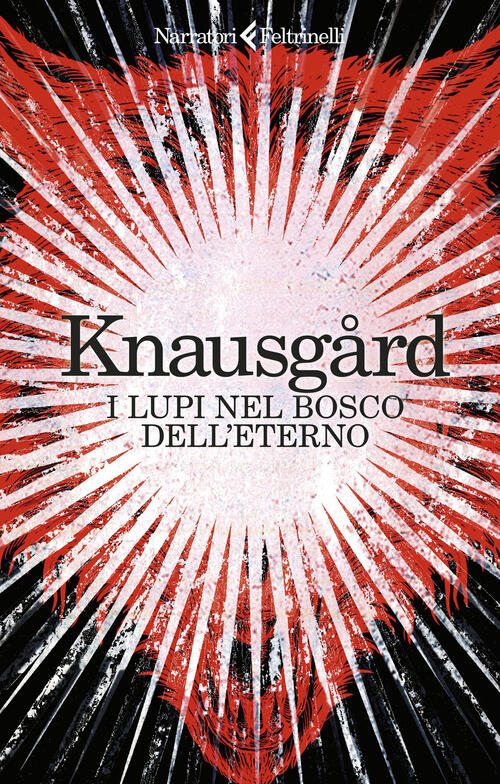I Lupi Nel Bosco Dell'eterno Karl Ove Knausgård Feltrinelli 2023