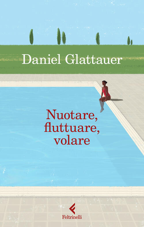 Nuotare, Fluttuare, Volare Daniel Glattauer Feltrinelli 2024