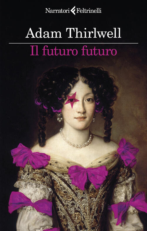 Il Futuro Futuro Adam Thirlwell Feltrinelli 2024