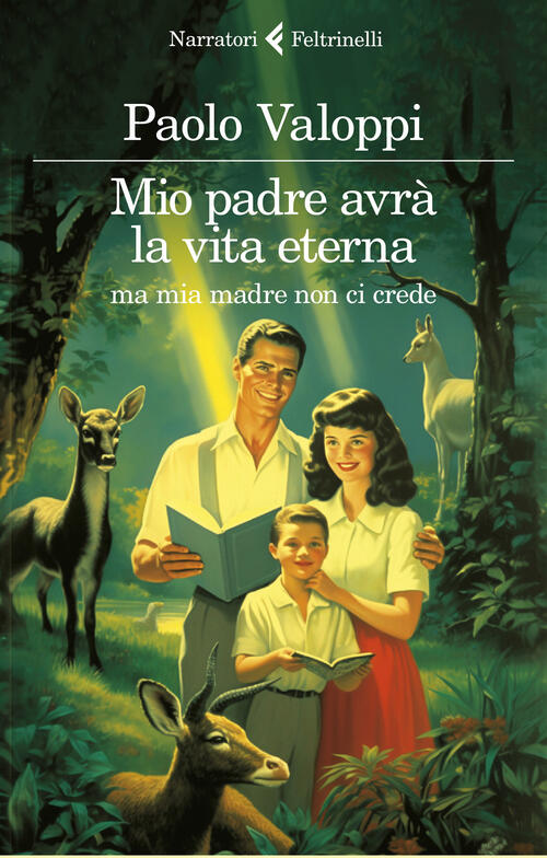 Mio Padre Avra La Vita Eterna Ma Mia Madre Non Ci Crede Paolo Valoppi Feltrine
