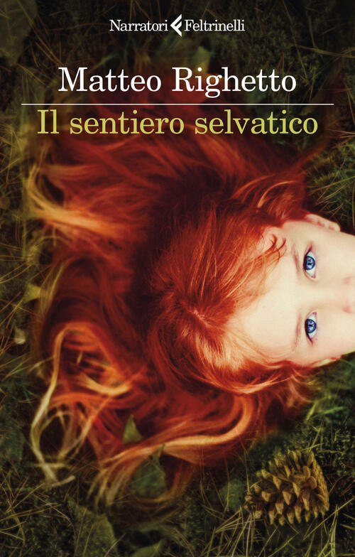 Il Sentiero Selvatico Matteo Righetto Feltrinelli 2024