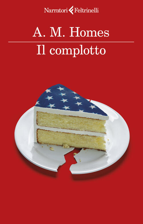 Il Complotto A. M. Homes Feltrinelli 2024