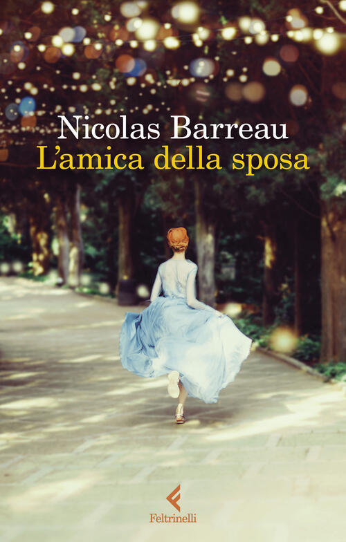 L'amica Della Sposa Nicolas Barreau Feltrinelli 2024