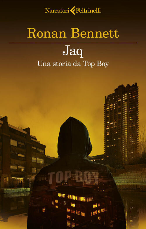 Jaq. Una Storia Da Top Boy Ronan Bennett Feltrinelli 2024