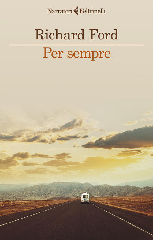 Per Sempre Richard Ford Feltrinelli 2024