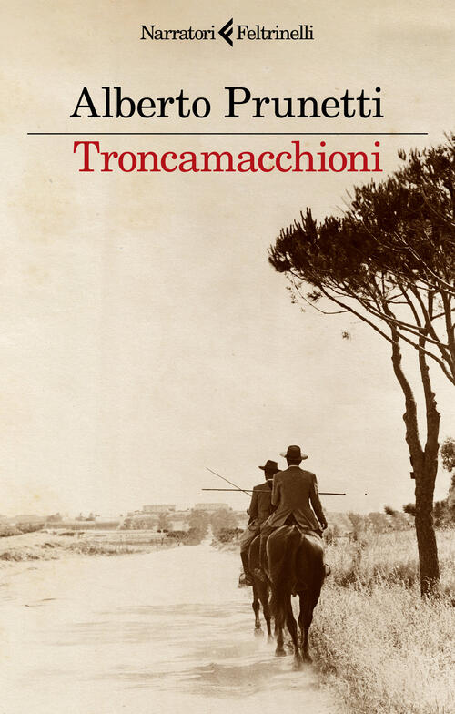 Troncamacchioni Alberto Prunetti Feltrinelli 2024