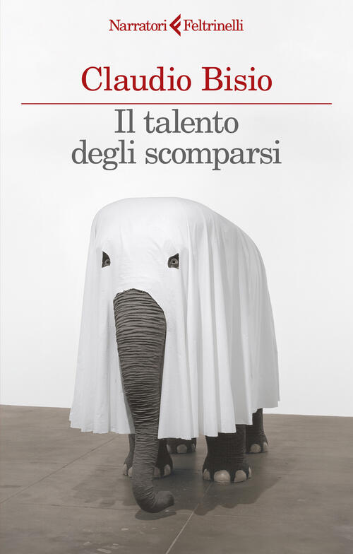 Il Talento Degli Scomparsi Claudio Bisio Feltrinelli 2024