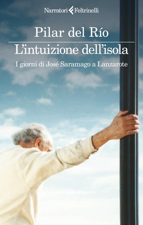 L'intuizione Dell'isola. I Giorni Di Josesaramago A Lanzarote Pilar Del Rio Sa