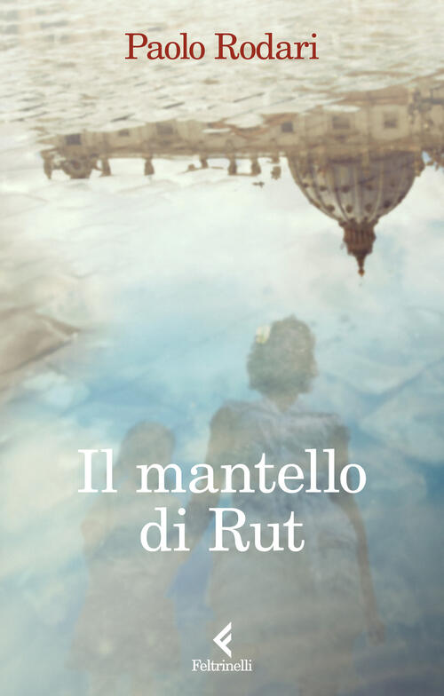 Il Mantello Di Rut Paolo Rodari Feltrinelli 2025