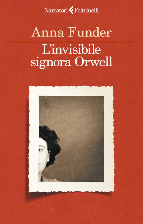 L'invisibile Signora Orwell Anna Funder Feltrinelli 2025