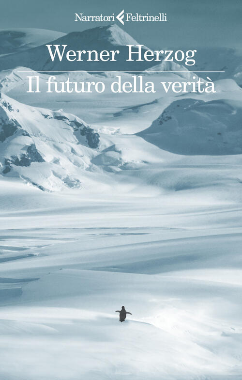 Il Futuro Della Verita Werner Herzog Feltrinelli 2025
