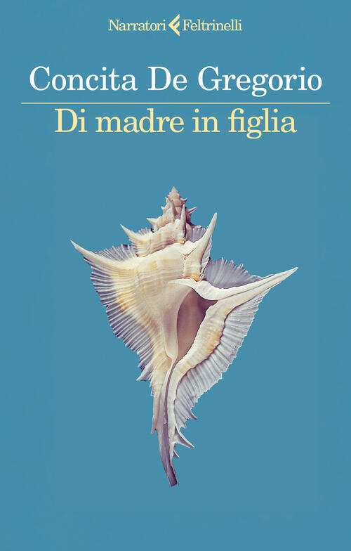 Di Madre In Figlia Concita De Gregorio Feltrinelli 2025