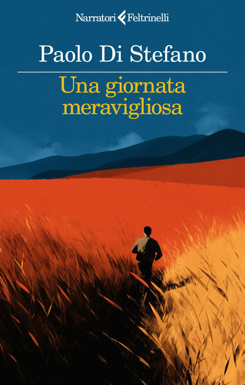 Una Giornata Meravigliosa Paolo Di Stefano Feltrinelli 2025