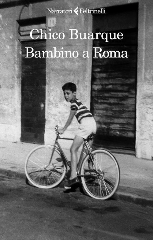 Bambino A Roma Chico Buarque Feltrinelli 2025