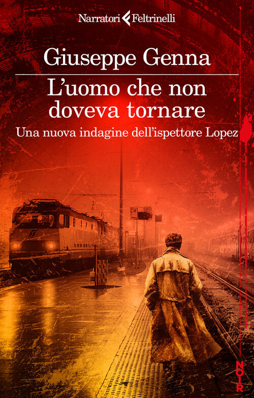 L'uomo Che Non Doveva Tornare. Una Nuova Indagine Dell'ispettore Lopez Giusepp