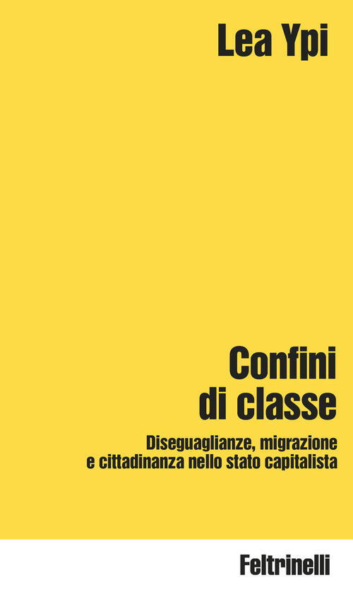 Confini Di Classe. Diseguaglianze, Migrazione E Cittadinanza Nello Stato Capit