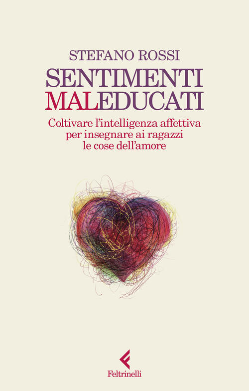 Sentimenti Maleducati. Coltivare L'intelligenza Affettiva Per Insegnare Ai Rag