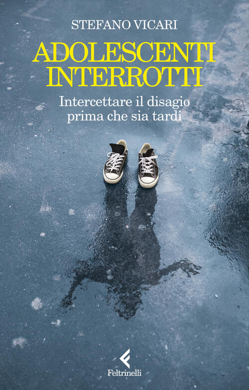 Adolescenti Interrotti. Intercettare Il Disagio Prima Che Sia Tardi Stefano Vi