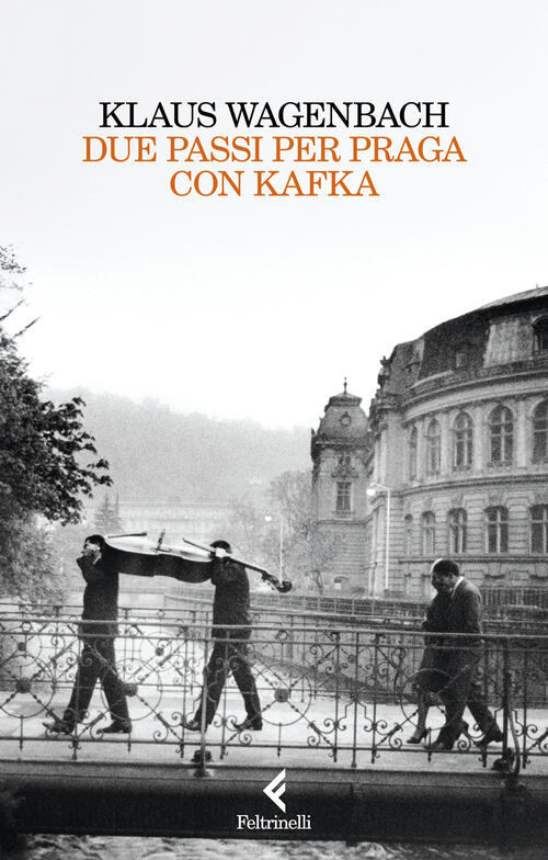 Due Passi Per Praga Con Kafka Klaus Wagenbach Feltrinelli 2025