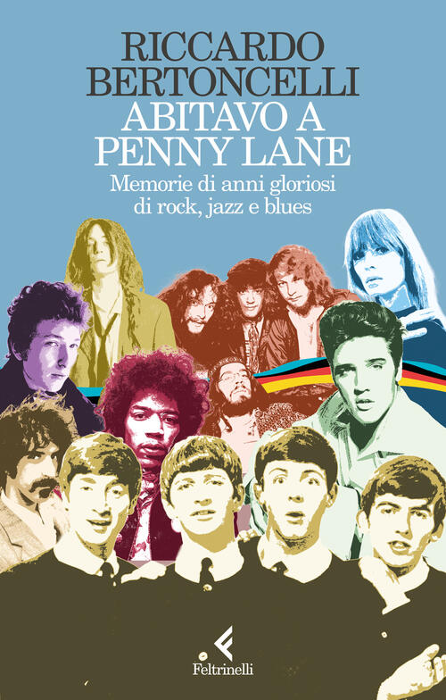 Abitavo A Penny Lane. Memorie Di Anni Gloriosi Di Rock, Jazz E Blues Riccardo