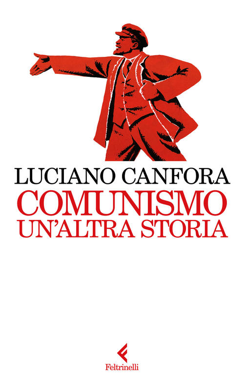 Comunismo. Un'altra Storia Luciano Canfora Feltrinelli 2026