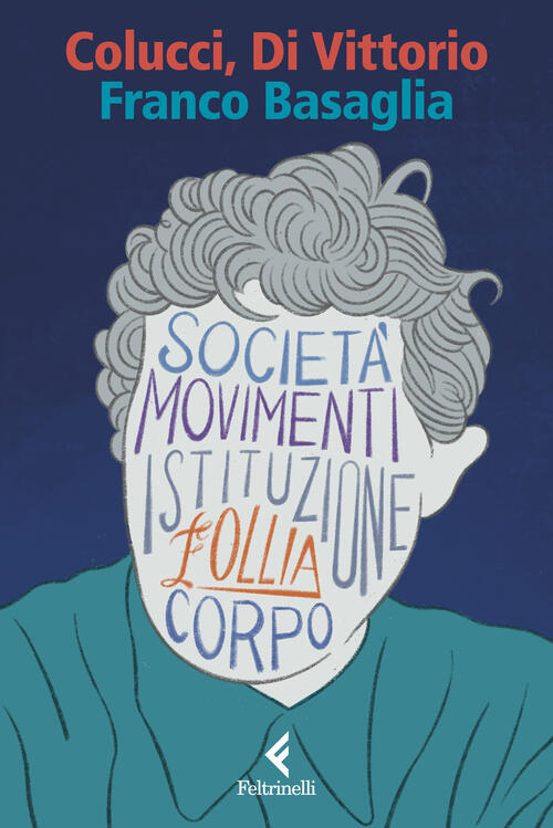Franco Basaglia Mario Colucci Feltrinelli 2024