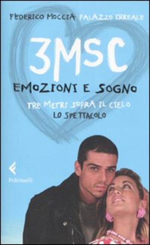 3Msc. Emozioni E Sogno. Tre Metri Sopra Il Cielo. Lo Spettacolo