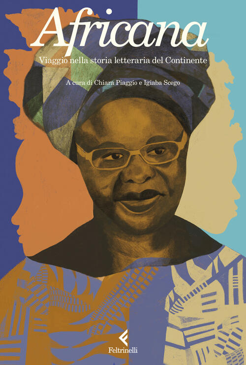 Africana. Viaggio Nella Storia Letteraria Del Continente Feltrinelli 2024