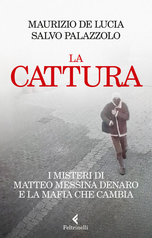 La Cattura Maurizio De Lucia Feltrinelli 2023