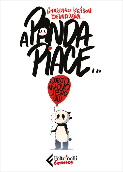 A Panda Piace. Questo Nuovo Libro Qui Giacomo Keison Bevilacqua Feltrinelli 20