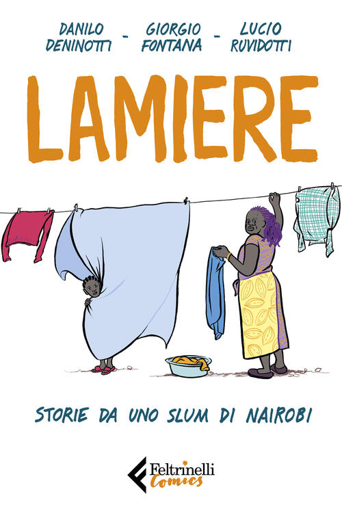 Lamiere. Storie Da Uno Slum Di Nairobi Danilo Deninotti Feltrinelli 2019