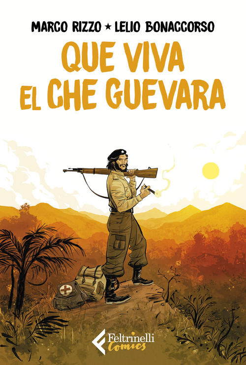 Que Viva El Che Guevara Marco Rizzo Feltrinelli 2021