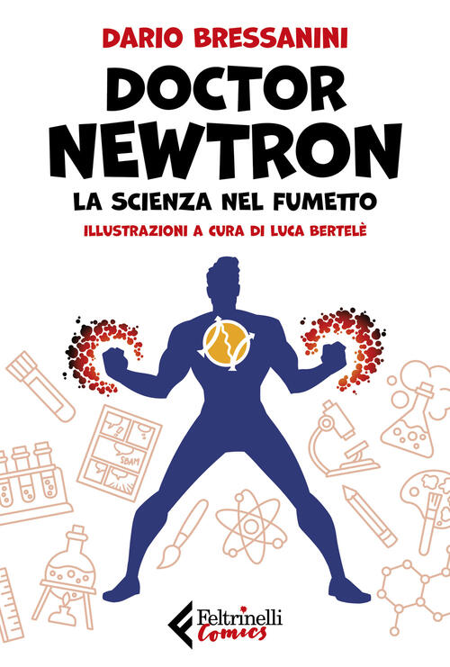 Doctor Newtron. La Scienza Nel Fumetto Dario Bressanini Feltrinelli 2023