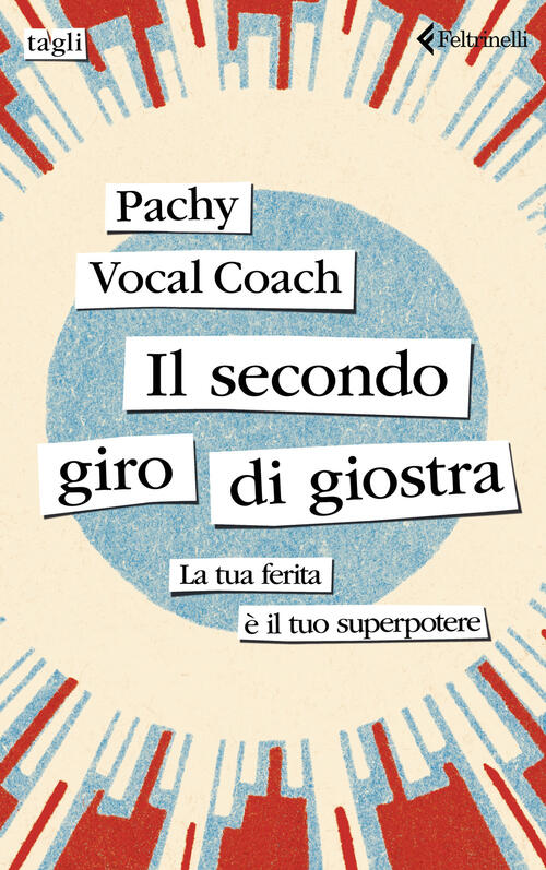 Il Secondo Giro Di Giostra. La Tua Ferita E Il Tuo Superpotere Pachy Vocal Coa
