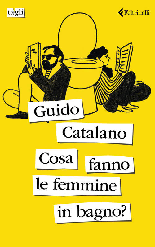 Cosa Fanno Le Femmine In Bagno? Guido Catalano Feltrinelli 2024