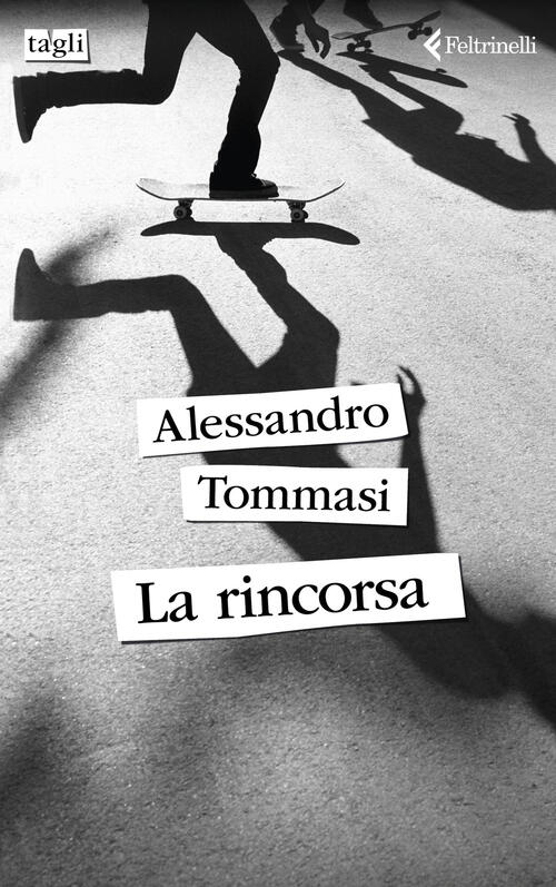 La Rincorsa Alessandro Tommasi Feltrinelli 2024
