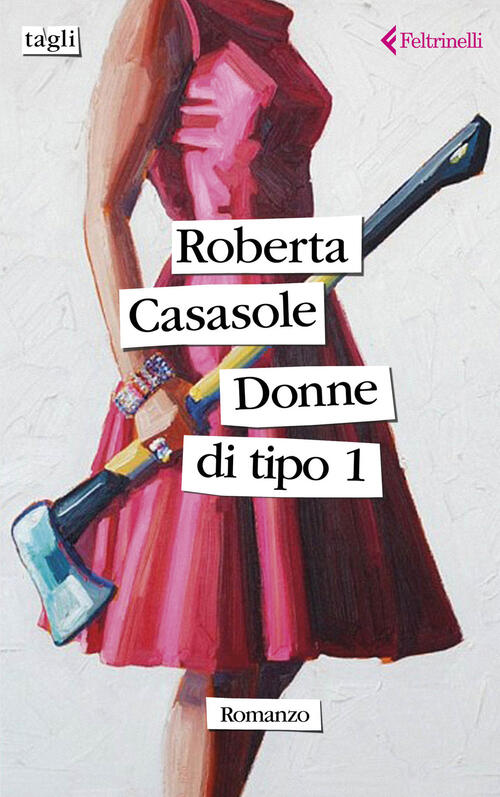 Donne Di Tipo 1 Roberta Casasole Feltrinelli 2024