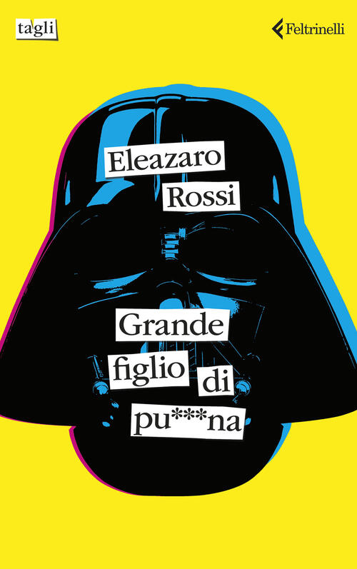 Grande Figlio Di Pu***Na Eleazaro Rossi Feltrinelli 2025