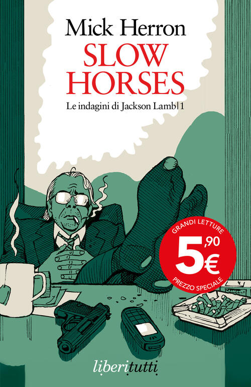 Slow Horses. Le Indagini Di Jackson Lamb. Vol. 1 Mick Herron Feltrinelli 2025