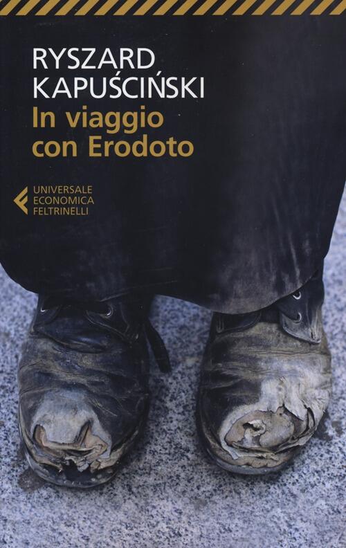 In Viaggio Con Erodoto Ryszard Kapuscinski Feltrinelli 2012