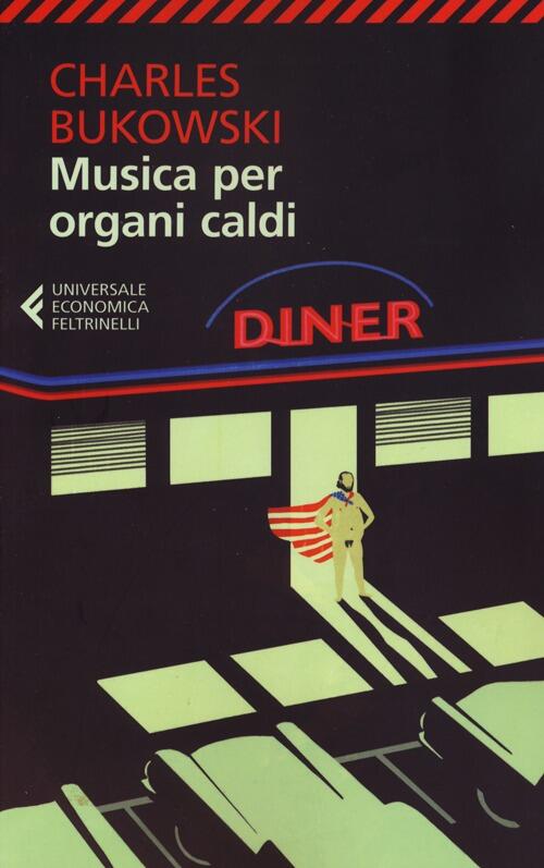 Musica Per Organi Caldi Charles Bukowski Feltrinelli 2012