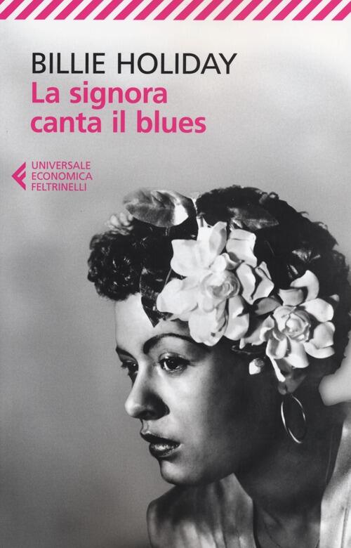 La Signora Canta Il Blues Billie Holiday Feltrinelli 2012