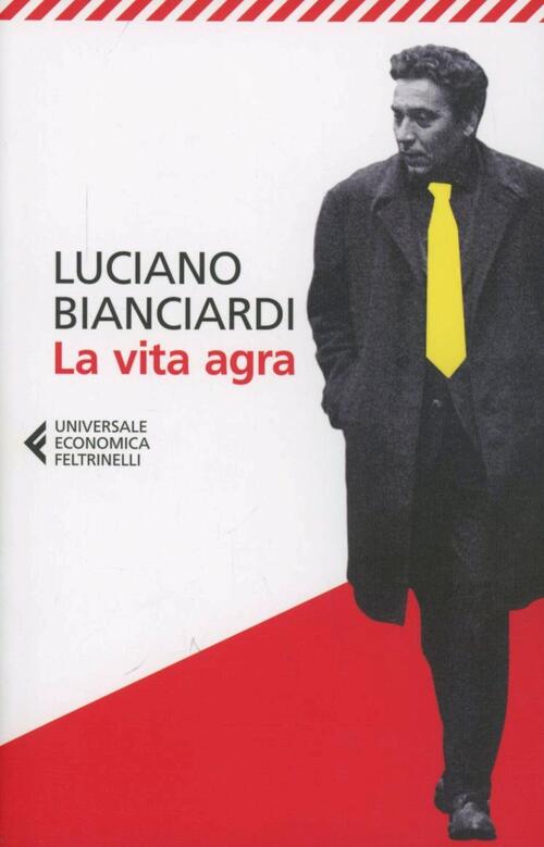 La Vita Agra Luciano Bianciardi Feltrinelli 2013