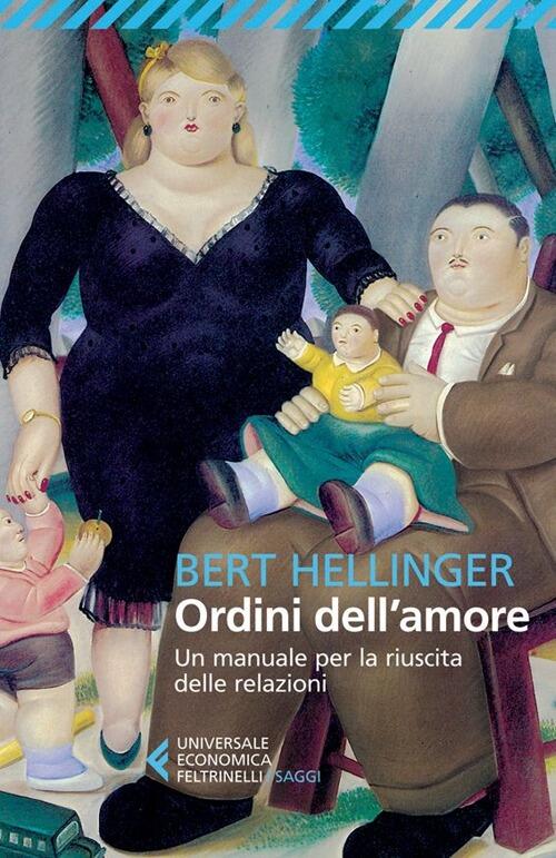 Ordini Dell'amore. Un Manuale Per La Riuscita Delle Relazioni Bert Hellinger F
